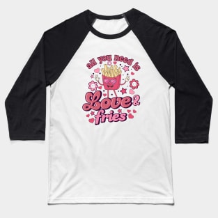 All you need is Love and Fries Cute Retro Valentine Baseball T-Shirt